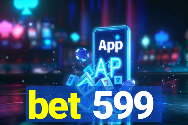 bet 599